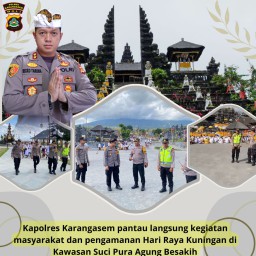 Hari Raya Kuningan, Kapolres Karangasem Pantau Langsung Pengamanan Kawasan Suci Pura Besakih