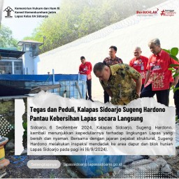 Tegas dan Peduli, Kalapas Sidoarjo Sugeng Hardono Pantau Kebersihan Lapas secara Langsung