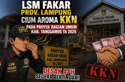 LSM FAKAR Prov. Lampung Cium Aroma KKN pada Proyek Bagian Umum Kab. Tanggamus TA 2025 Desak APH Segera Bertindak